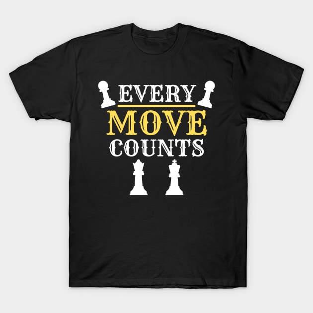 Chess - Every move counts T-Shirt by William Faria
